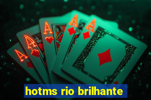 hotms rio brilhante